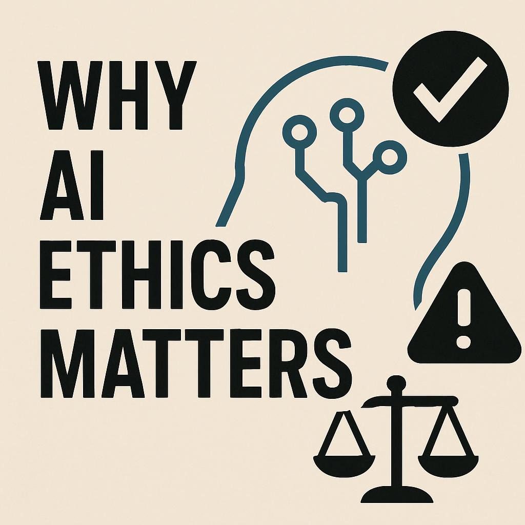 Why AI Ethics Matters