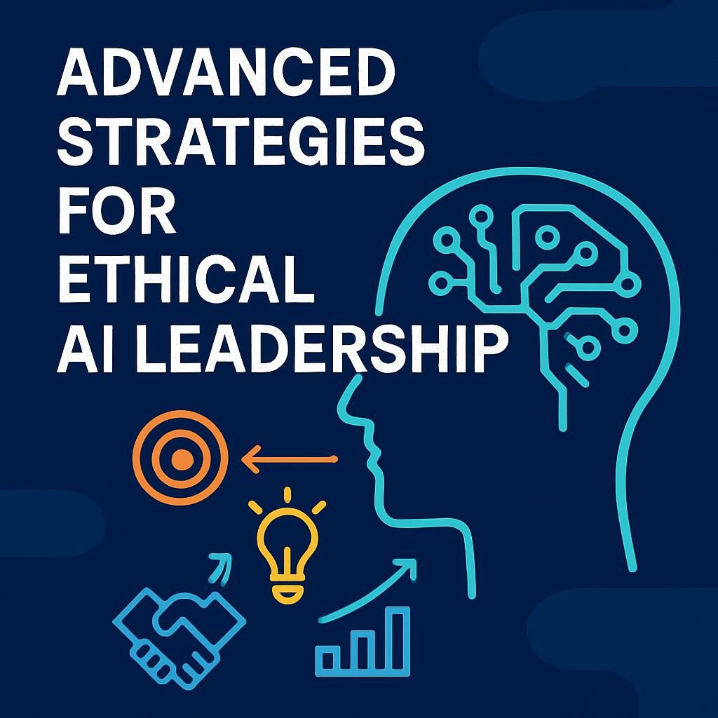 Advanced Strategies for Ethical AI Leadership